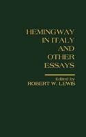 Hemingway in Italy and Other Essays: Critical Approaches