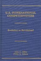 U.S. International Competitiveness: Evolution or Revolution?