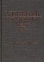 Nuclear Strategizing: Deterrence and Reality