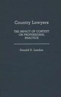Country Lawyers: The Impact of Context on Professional Practice