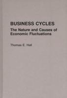 Business Cycles: The Nature and Causes of Economic Fluctuations