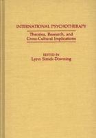 International Psychotherapy: Theories, Research and Cross-Cultural Implications