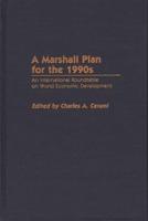 A Marshall Plan for the 1990s: An International Roundtable on World Economic Development