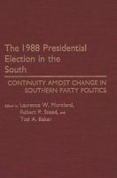 The 1988 Presidential Election in the South: Continuity Amidst Change in Southern Party Politics