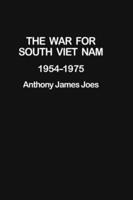 The War for South Viet Nam, 1954-1975