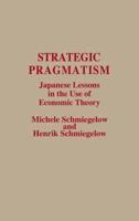 Strategic Pragmatism: Japanese Lessons in the Use of Economic Theory
