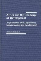 Africa and the Challenge of Development: Acquiescence and Dependency Versus Freedom and Development