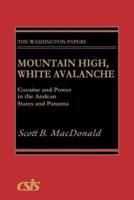 Mountain High, White Avalanche: Cocaine and Power in the Andean States and Panama