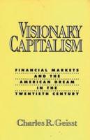 Visionary Capitalism: Financial Markets and the American Dream in the Twentieth Century