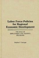 Labor Force Policies for Regional Economic Development: The Role of Employment and Training Programs
