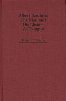 Albert Bandura: The Man and His Ideas--A Dialogue