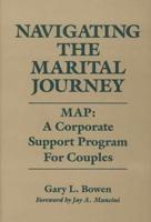 Navigating the Marital Journey: Map: A Corporate Support Program for Couples