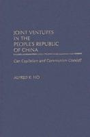 Joint Ventures in the People's Republic of China: Can Capitalism and Communism Coexist?