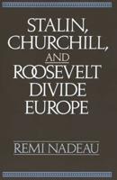 Stalin, Churchill, and Roosevelt Divide Europe