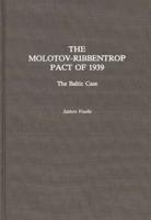 The Molotov-Ribbentrop Pact of 1939: The Baltic Case