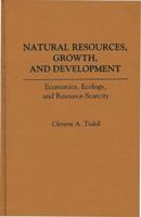 Natural Resources, Growth, and Development: Economics, Ecology and Resource-Scarcity