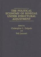 The Political Economy of Senegal Under Structural Adjustment
