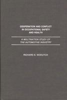 Cooperation and Conflict in Occupational Safety and Health: A Multination Study of the Automotive Industry