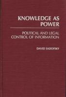 Knowledge as Power: Political and Legal Control of Information