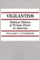 Vigilantism: Political History of Private Power in America
