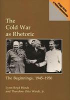 The Cold War as Rhetoric: The Beginnings, 1945-1950