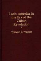 Latin America in the Era of the Cuban Revolution