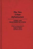 The New Urban Infrastructure: Cities and Telecommunications