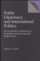Public Diplomacy and International Politics: The Symbolic Constructs of Summits and International Radio News
