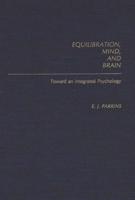 Equilibration, Mind, and Brain: Toward an Integrated Psychology