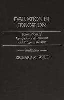 Evaluation in Education: Foundations of Competency Assessment and Program Review