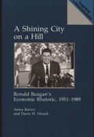 A Shining City on a Hill: Ronald Reagan's Economic Rhetoric, 1951-1989