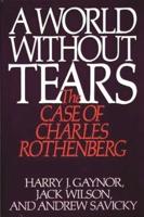 A World Without Tears: The Case of Charles Rothenberg