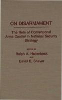 On Disarmament: The Role of Conventional Arms Control in National Security Strategy