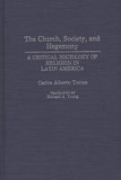 The Church, Society, and Hegemony: A Critical Sociology of Religion in Latin America