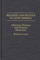 Religion and Politics in Latin America: Liberation Theology and Christian Democracy