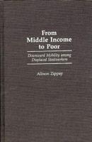 From Middle Income to Poor: Downward Mobility Among Displaced Steelworkers