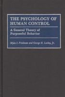 The Psychology of Human Control: A General Theory of Purposeful Behavior