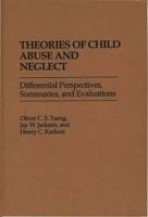 Theories of Child Abuse and Neglect: Differential Perspectives, Summaries, and Evaluations