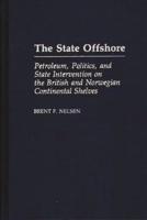 The State Offshore: Petroleum, Politics, and State Intervention on the British and Norwegian Continental Shelves