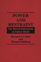 Power and Restraint: The Moral Dimension of Police Work
