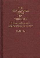 The Red Guards' Path to Violence: Political, Educational, and Psychological Factors