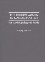 The Chosen Women in Korean Politics: An Anthropological Study