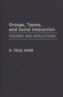 Groups, Teams, and Social Interaction: Theories and Applications