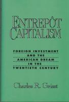 Entrepot Capitalism: Foreign Investment and the American Dream in the Twentieth Century
