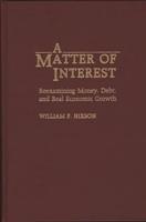 A Matter of Interest: Reexamining Money, Debt, and Real Economic Growth