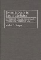 Dying and Death in Law and Medicine: A Forensic Primer for Health and Legal Professionals
