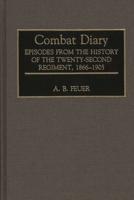 Combat Diary: Episodes from the History of the Twenty-Second Regiment, 1866-1905