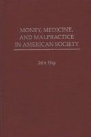 Money, Medicine, and Malpractice in American Society