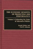 The Economic Benefits of Predicting Job Performance: Volume 3: Estimating the Gains of Alternative Policies