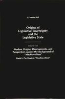 Origins of Legislative Sovereignty and the Legislative State: Volume Five, Modern Origins, Developments, and Perspectives Against the Background of Ma